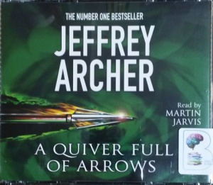 A Quiver Full of Arrows written by Jeffrey Archer performed by Martin Jarvis on CD (Abridged)
